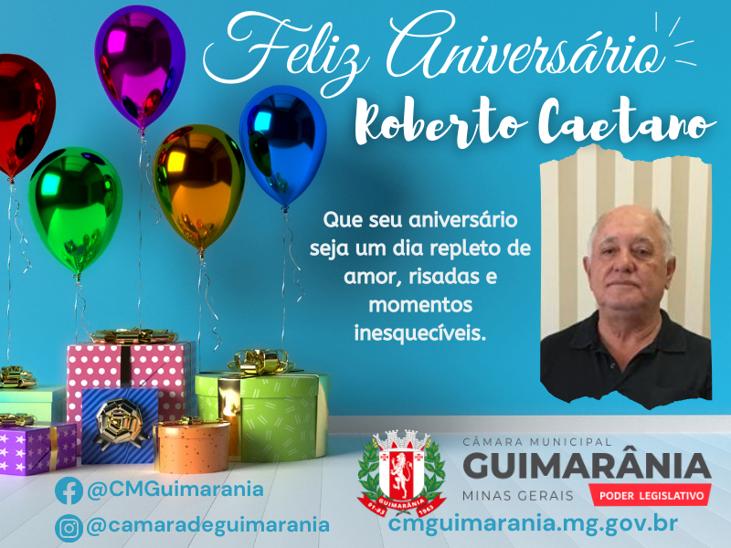Feliz Aniversário Vereador Roberto Caetano da Silva